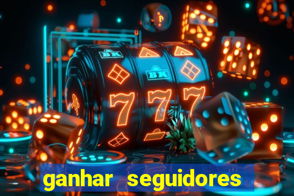 ganhar seguidores instagram gratis